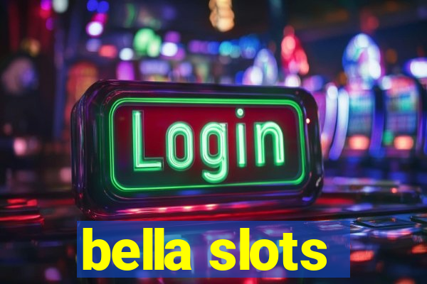 bella slots